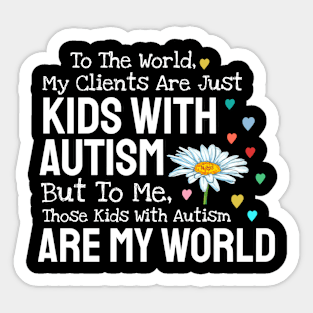 Kids With Autism Are My World Sticker